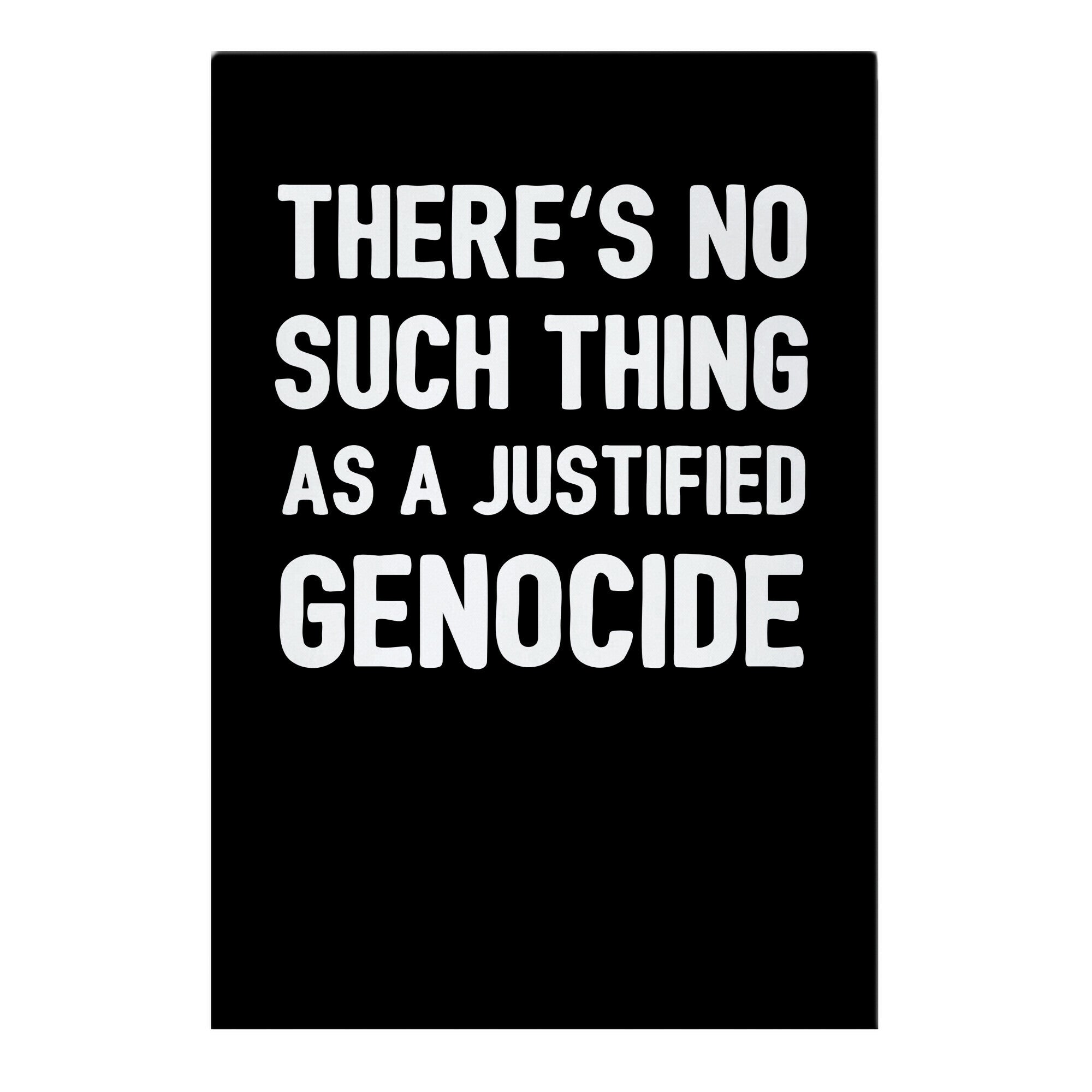 There's No Such Thing As A Justified Genocide Garden Flag